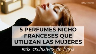 5 perfumes nicho franceses que utilizan las mujeres más exclusivas de París
