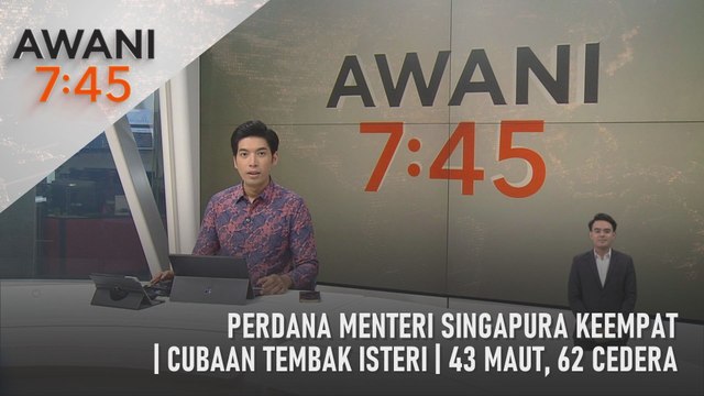 AWANI 7:45 [15/04/2024] – Cubaan tembak isteri | Perdana Menteri Singapura keempat | 43 maut, 62 cedera