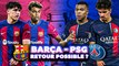  Le PSG peut-il encore éliminer le FC Barcelone ?