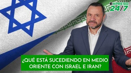 ¿Qué está sucediendo en Medio Oriente con Israel e Iran?