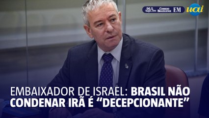 Embaixador de Israel diz que Brasil não condenar Irã é "decepcionante"