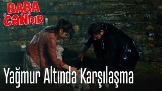 Yağmur Altında Beklenmedik Karşılaşma - Baba Candır 1. Bölüm