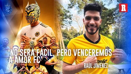 Raúl Jiménez: 'Amor FC será difícil, pero vamos por la victoria'