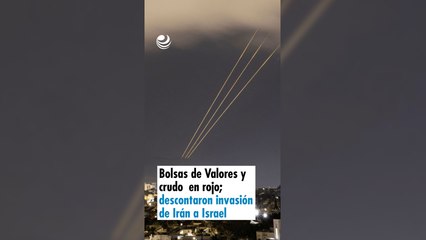 Bolsas de Valores y crudo en rojo; descontaron invasión de Irán a Israel