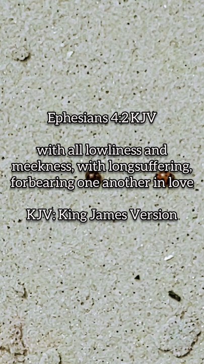 Ephesians 4:2 KJVwith all lowliness and meekness, with longsuffering ...