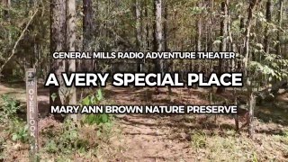 The General Mills Radio Adventure Theater - A Very Special Place (Mary Ann Brown Nature Preserve)