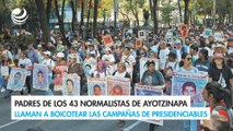 Padres de los 43 normalistas de Ayotzinapa llaman a boicotear las campañas de presidenciables