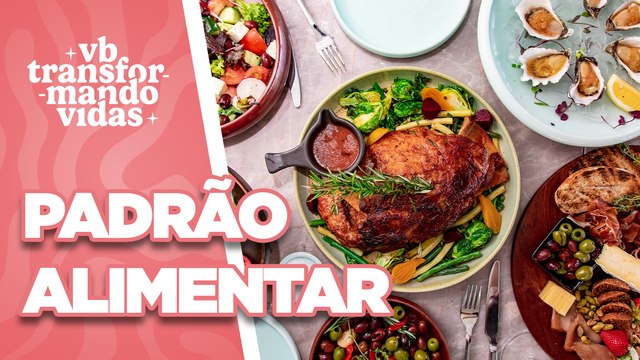 VB Transformando Vidas: Aprenda os tipos de padrão alimentar - Você Bonita (15/04/2024)