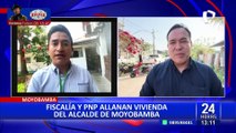 Fiscalía y PNP allanan vivienda del alcalde de Moyobamba