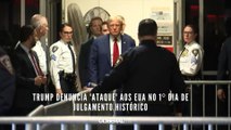 Trump denuncia 'ataque' aos EUA no 1º dia de julgamento histórico