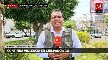 Continúa la violencia en Chilpancingo, Guerrero; iglesia busca la paz