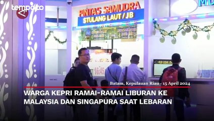 Warga Kepri Ramai-ramai Liburan ke Malaysia dan Singapura Saat Lebaran