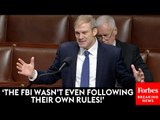 'That Should Scare Us!': Jim Jordan Lambasts FBI For FISA Abuses In Fiery House Floor Speech