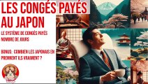 Les Japonais prennent-ils beaucoup de congés ? Et système de congés payés.