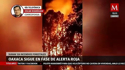 Incendios forestales: fase de alerta roja continúa en Oaxaca