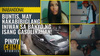 INABANDONA!  Buntis, may nakabibiglang iniwan sa banyo ng isang gasolinahan! | Pinoy Crime Stories