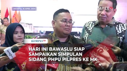 Bawaslu Siap Sampaikan Simpulan Sidang Sengketa Pilpres ke MK