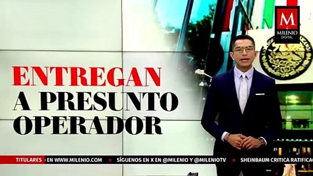 FGR entrega a EU a 'El Gordo', operador de 'Los Chapitos' señalado por tráfico de fentanilo