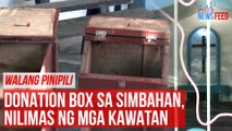 WALANG PINIPILI Donation box sa simbahan, nilimas ng mga kawatan | GMA Integrated Newsfeed