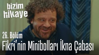 Fikri'nin minibolları ikna çabası - Bizim Hikaye 26. Bölüm