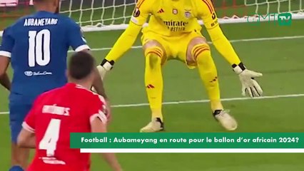 [#Reportage] Football : Aubameyang en route pour le ballon d’or africain 2024 ?