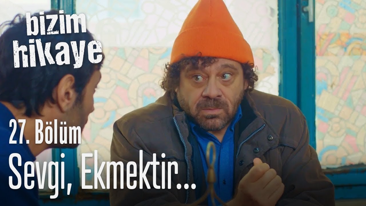 Sevgi, ekmektir - Bizim Hikaye 27. Bölüm