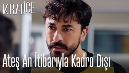 Ateş an itibarıyla kadro dışı