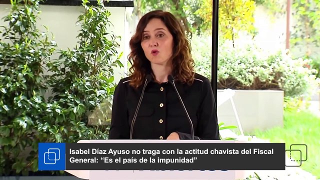 Díaz Ayuso no traga con la actitud chavista del Fiscal General: Es el país de la impunidad