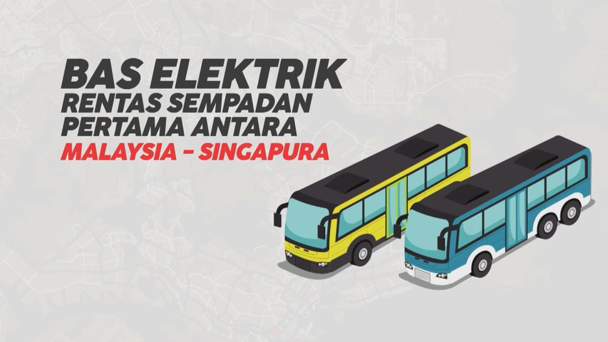 [INFOGRAFIK] Bas elektrik rentas sempadan pertama antara Malaysia ...