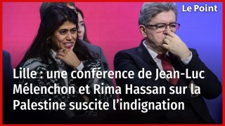 Lille : une conférence de Jean-Luc Mélenchon et Rima Hassan sur la Palestine suscite l’indignation