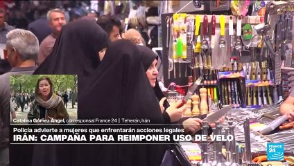 Informe desde Teherán: Policía refuerza campaña para obligar a mujeres a usar el hijab
