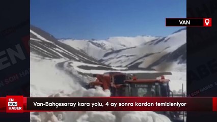 Van-Bahçesaray kara yolu, 4 ay sonra kardan temizleniyor