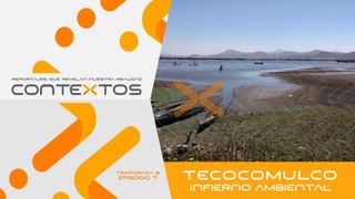 T5 EP.07 - Tecocomulco infierno ambiental | Contextos, reportajes que revelan nuestra realidad