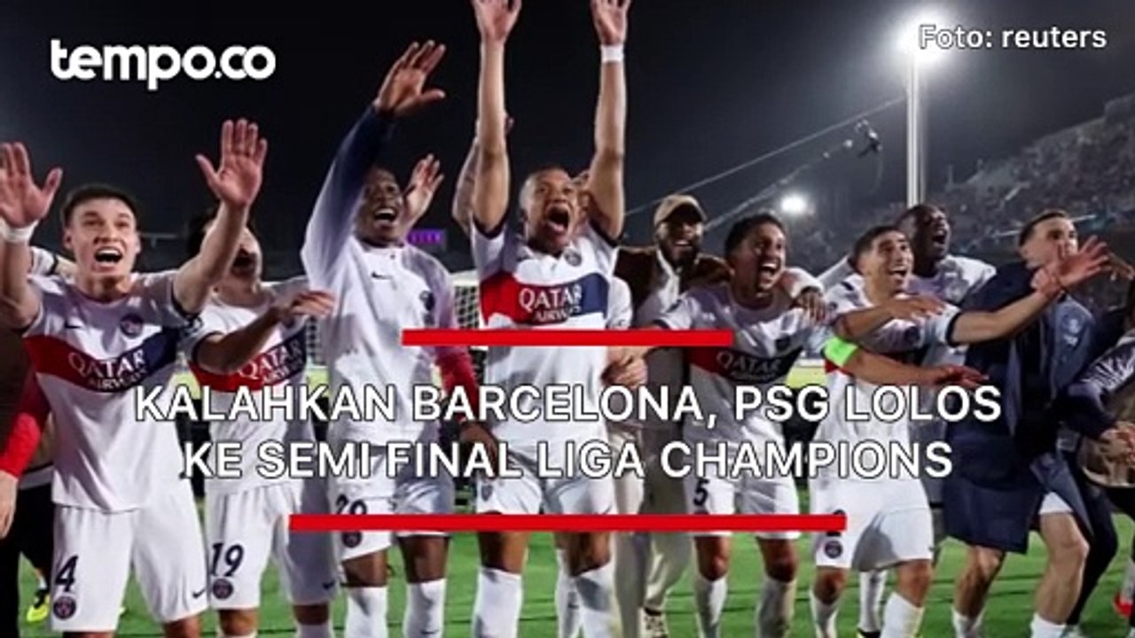 Hasil Liga Champions: Kalahkan Barcelona 4-1, PSG ke Semifinal
