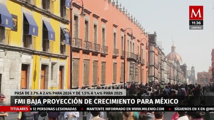 FMI reduce la proyección de crecimiento para México a 2.4%