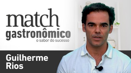 GUILHERME RIOS - PODCAST MATCH GASTRONÔMICO #23
