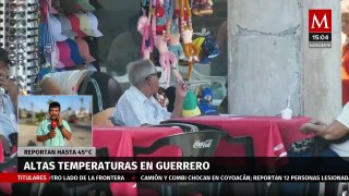 Registran altas temperaturas en Guerrero, Colima y Veracruz