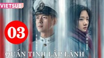 QUẦN TINH LẤP LÁNH - Tập 03 VIETSUB | Lý Hiện & Nhậm Mẫn