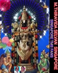 திருப்பதி மலை வாசா SINGAPORE TMS FANS M.THIRAVIDA SELVAN SINGAPORE