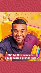 Resumão do BBB 24: Davi campeão e tudo sobre a final