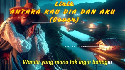 ANTARA KAU DIA DAN AKU Dailymotion