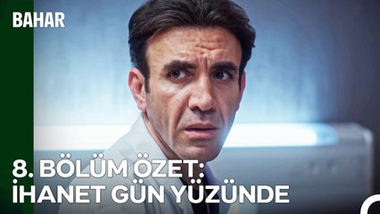 8. BÖLÜM ÖZET: İHANET GÜN YÜZÜNDE - Bahar