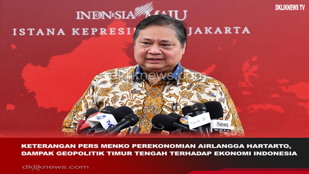 Keterangan Pers Menko Perekonomian Airlangga Hartarto, Dampak Geopolitik Timur Tengah terhadap Ekonomi Indonesia