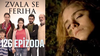 Zvala se Feriha - 126 Epizoda - Djevojka imena Feriha