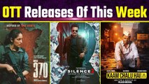 OTT Release this week: Article 370 to Silence 2, List of OTT Films & Web Series Releasing this week!