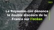 Le double discours de la France sur l'océan, dénoncé par le Royaume-Uni qui bannit de ses eaux protégées la pêche destructrice