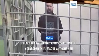 Un Tribunal de Moscú deniega la libertad de un sospechoso de colaborar en la masacre de Crocus Hall