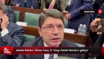 Adalet Bakanı Yılmaz Tunç: 9. Yargı Paketi Meclis'e geliyor