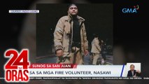 Isa sa mga fire volunteer, nasawi | 24 Oras