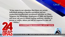 Sparkle GMA Artist Center, nagbabala laban sa mga 'di otorisadong indibidwal na nagpapanggap para makapangloko | 24 Oras